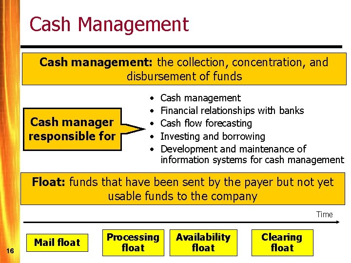 Cash Management Cash management: the collection, concentration, and disbursement of funds Cash manager responsible