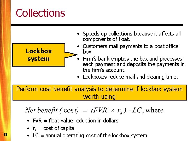 Collections Lockbox system • Speeds up collections because it affects all components of float.