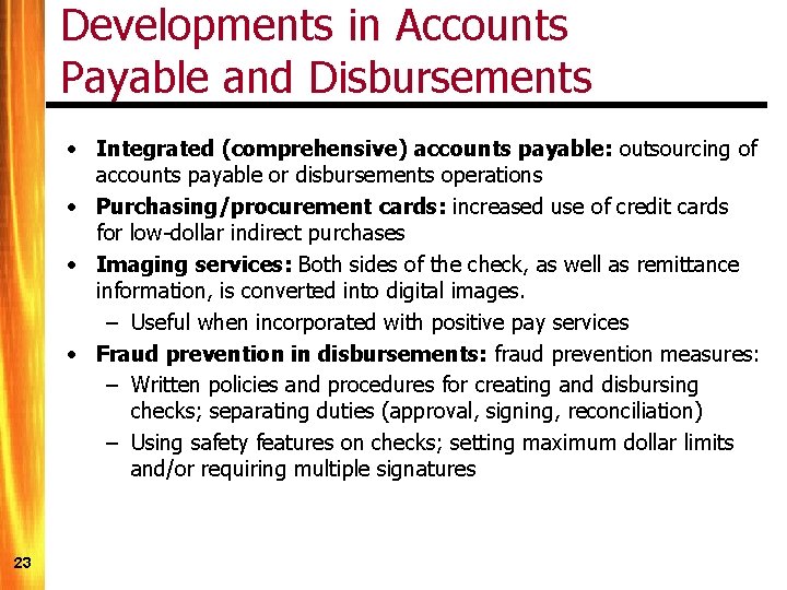 Developments in Accounts Payable and Disbursements • Integrated (comprehensive) accounts payable: outsourcing of accounts