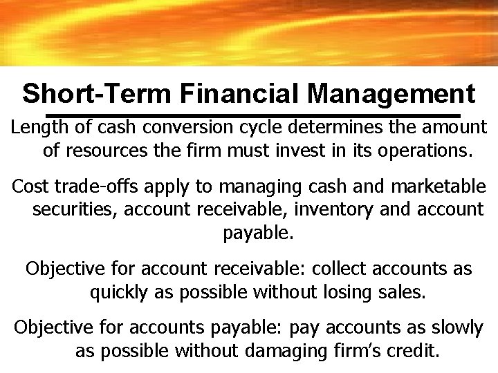 Short-Term Financial Management Length of cash conversion cycle determines the amount of resources the