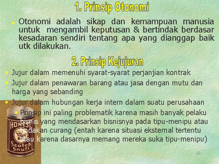 l Otonomi adalah sikap dan kemampuan manusia untuk mengambil keputusan & bertindak berdasar kesadaran