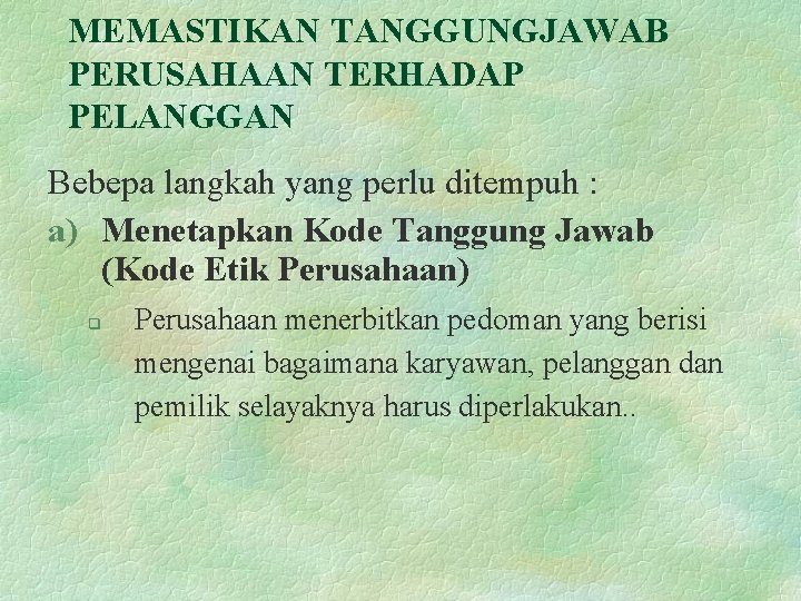 MEMASTIKAN TANGGUNGJAWAB PERUSAHAAN TERHADAP PELANGGAN Bebepa langkah yang perlu ditempuh : a) Menetapkan Kode