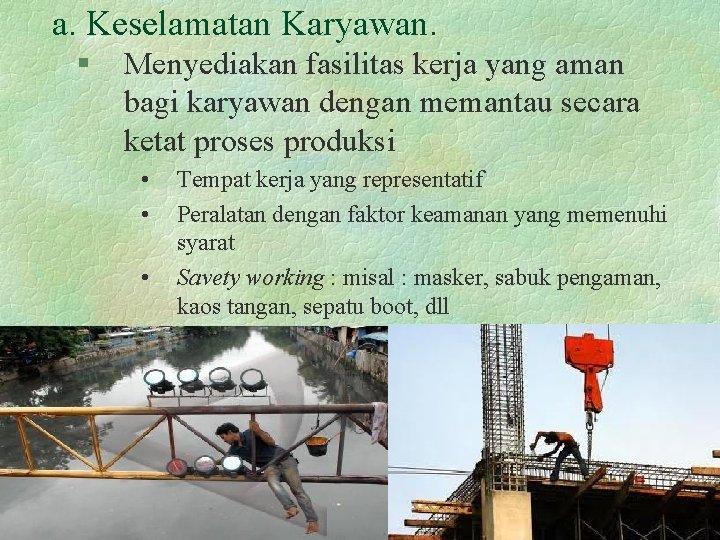 a. Keselamatan Karyawan. § Menyediakan fasilitas kerja yang aman bagi karyawan dengan memantau secara