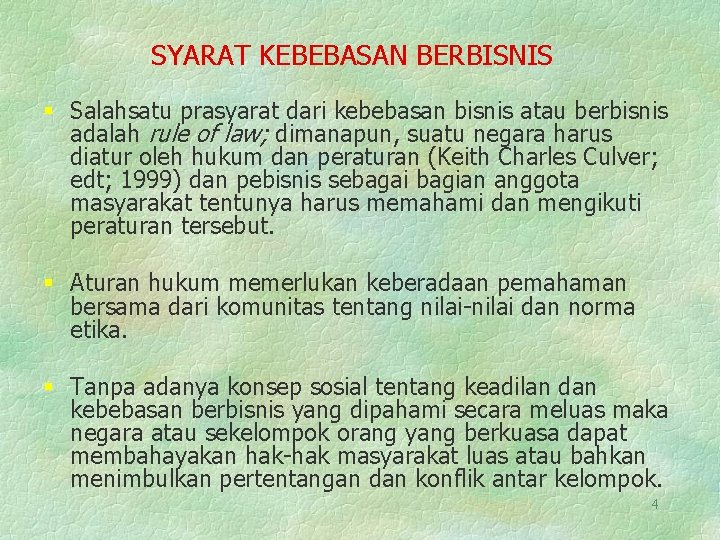 SYARAT KEBEBASAN BERBISNIS § Salahsatu prasyarat dari kebebasan bisnis atau berbisnis adalah rule of