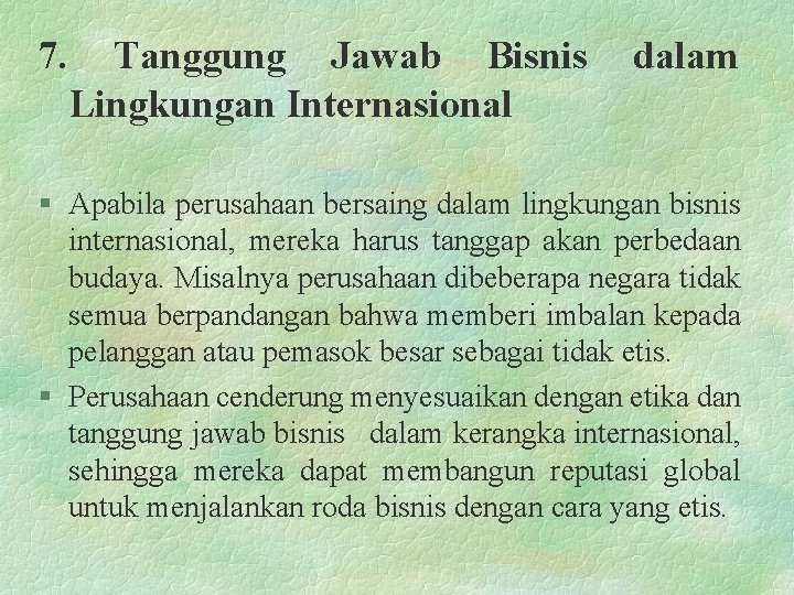 7. Tanggung Jawab Bisnis Lingkungan Internasional dalam § Apabila perusahaan bersaing dalam lingkungan bisnis