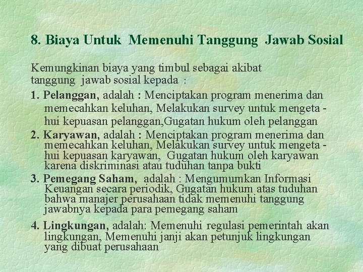 8. Biaya Untuk Memenuhi Tanggung Jawab Sosial Kemungkinan biaya yang timbul sebagai akibat tanggung