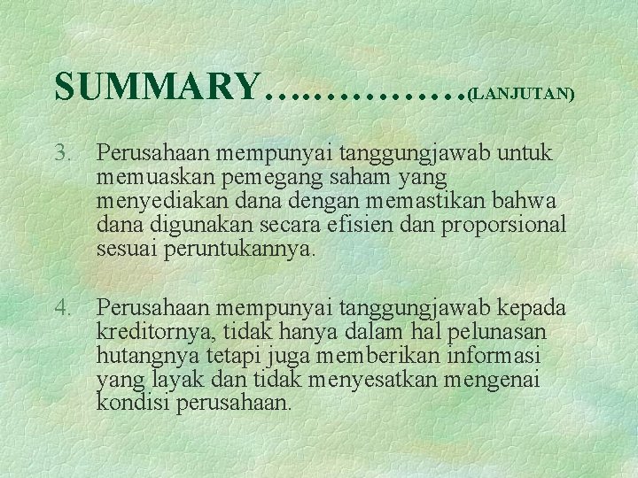 SUMMARY…. …………(LANJUTAN) 3. Perusahaan mempunyai tanggungjawab untuk memuaskan pemegang saham yang menyediakan dana dengan