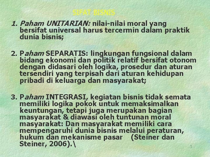 SIFAT BISNIS 1. Paham UNITARIAN: nilai-nilai moral yang bersifat universal harus tercermin dalam praktik