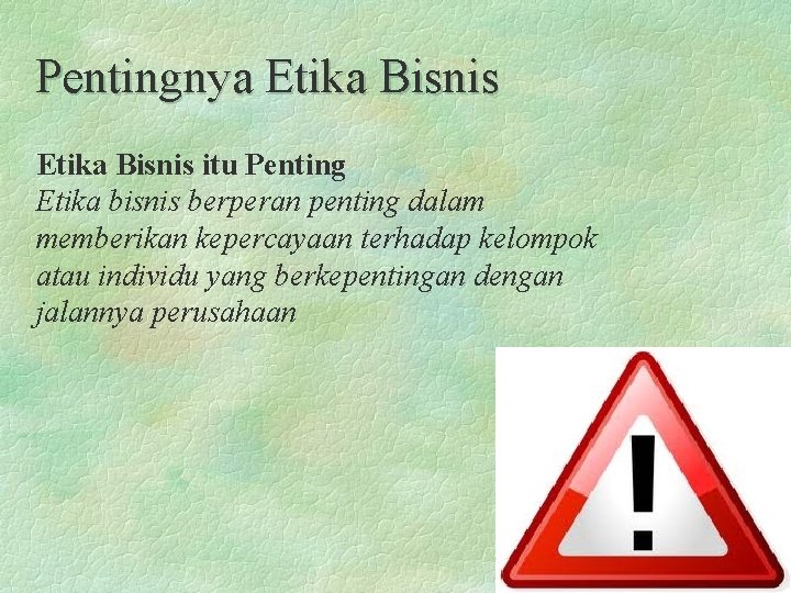 Pentingnya Etika Bisnis itu Penting Etika bisnis berperan penting dalam memberikan kepercayaan terhadap kelompok