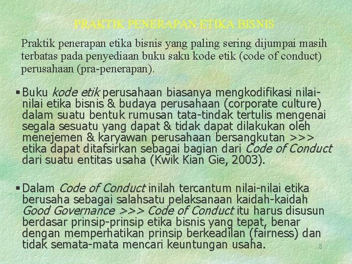 PRAKTIK PENERAPAN ETIKA BISNIS Praktik penerapan etika bisnis yang paling sering dijumpai masih terbatas