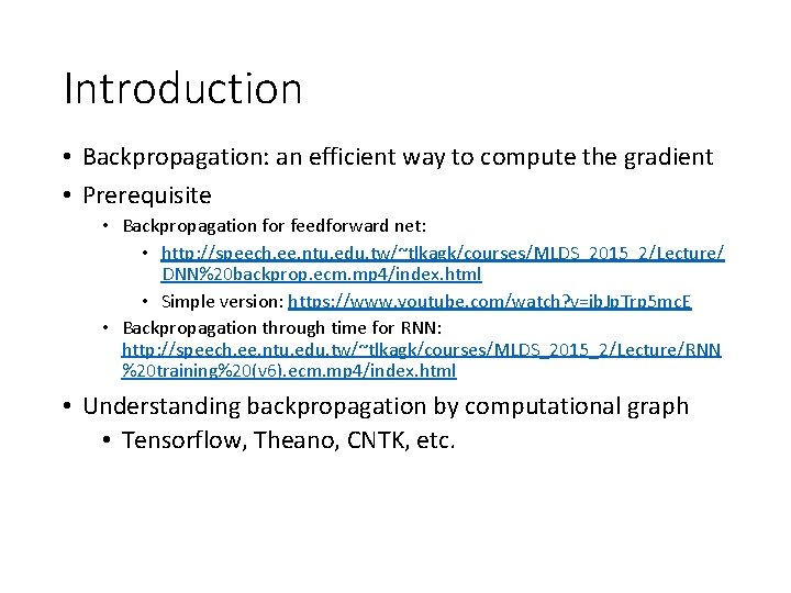 Introduction • Backpropagation: an efficient way to compute the gradient • Prerequisite • Backpropagation Introduction • Backpropagation: an efficient way to compute the gradient • Prerequisite • Backpropagation