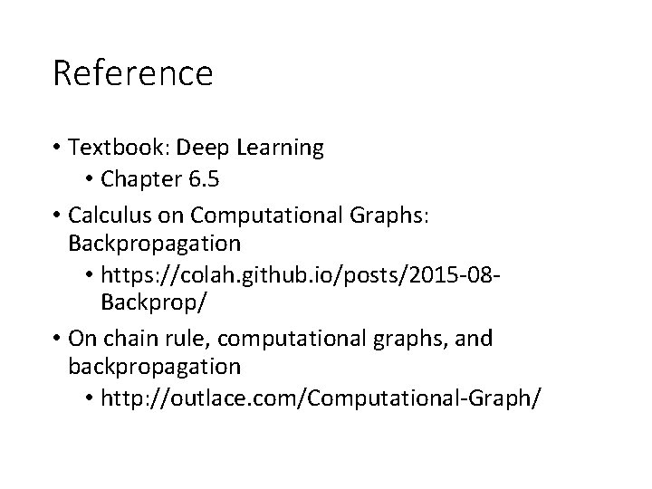 Reference • Textbook: Deep Learning • Chapter 6. 5 • Calculus on Computational Graphs: Reference • Textbook: Deep Learning • Chapter 6. 5 • Calculus on Computational Graphs: