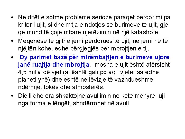  • Në ditët e sotme probleme serioze paraqet përdorimi pa kriter i ujit,