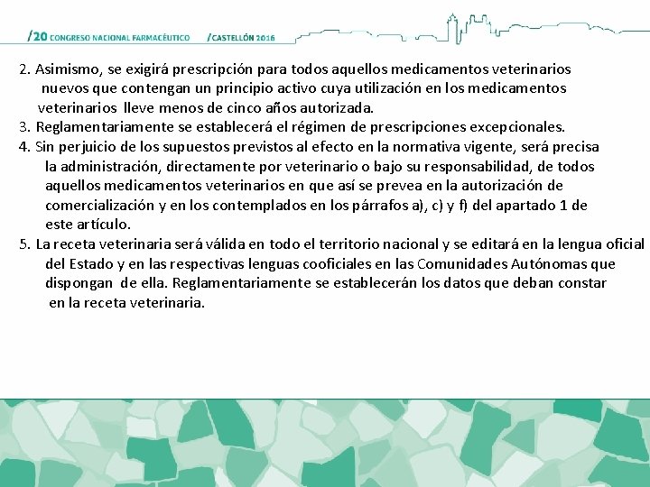 2. Asimismo, se exigirá prescripción para todos aquellos medicamentos veterinarios nuevos que contengan un