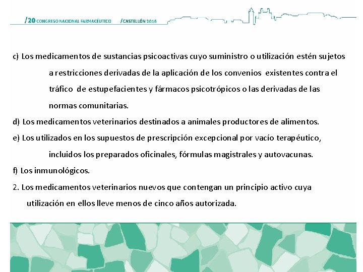 c) Los medicamentos de sustancias psicoactivas cuyo suministro o utilización estén sujetos a restricciones