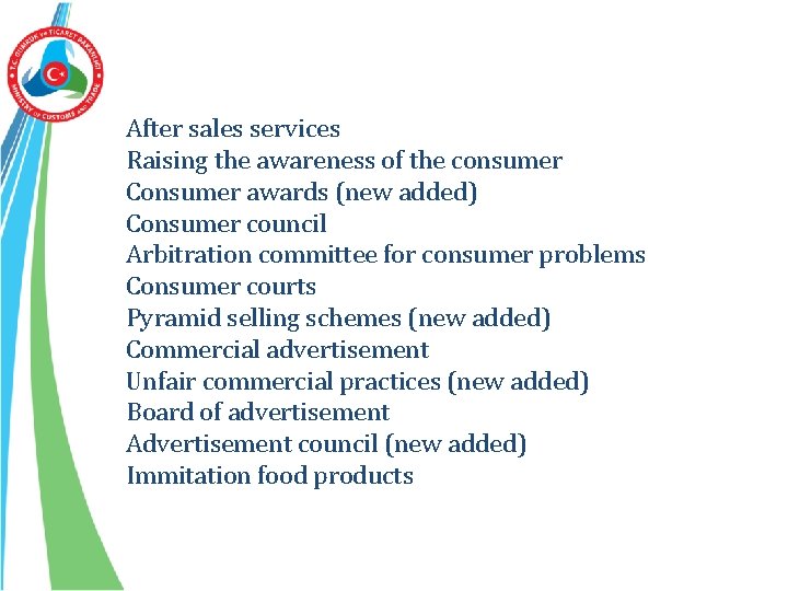 After sales services Raising the awareness of the consumer Consumer awards (new added) Consumer