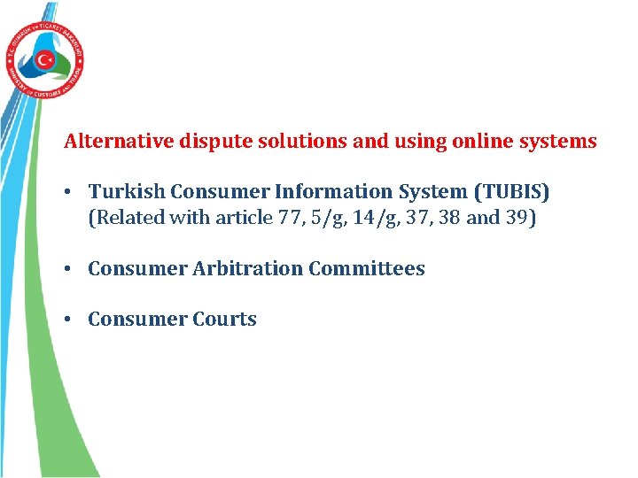 Alternative dispute solutions and using online systems • Turkish Consumer Information System (TUBIS) (Related