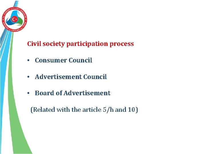 Civil society participation process • Consumer Council • Advertisement Council • Board of Advertisement