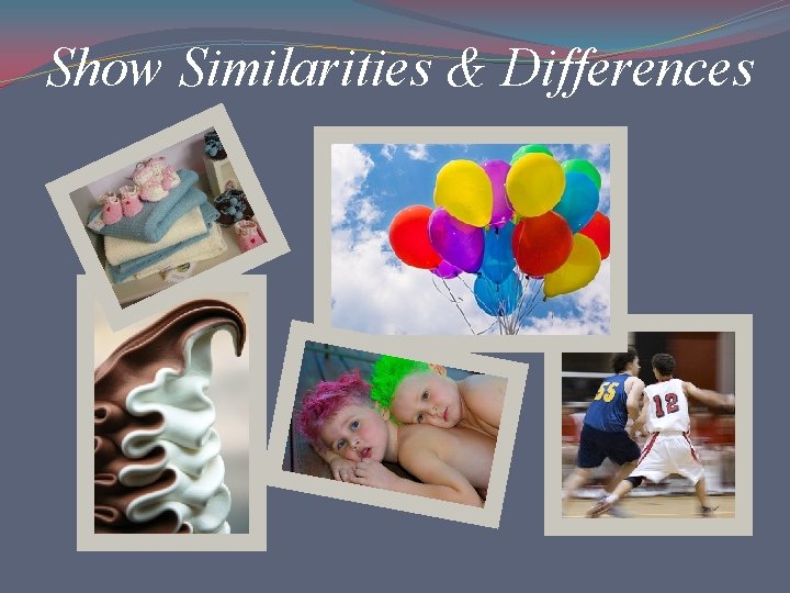 Show Similarities & Differences 