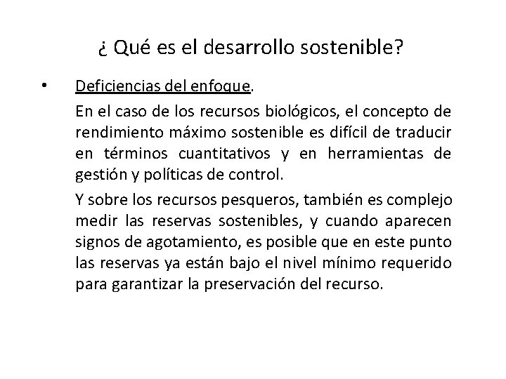  ¿ Qué es el desarrollo sostenible? • Deficiencias del enfoque. En el caso