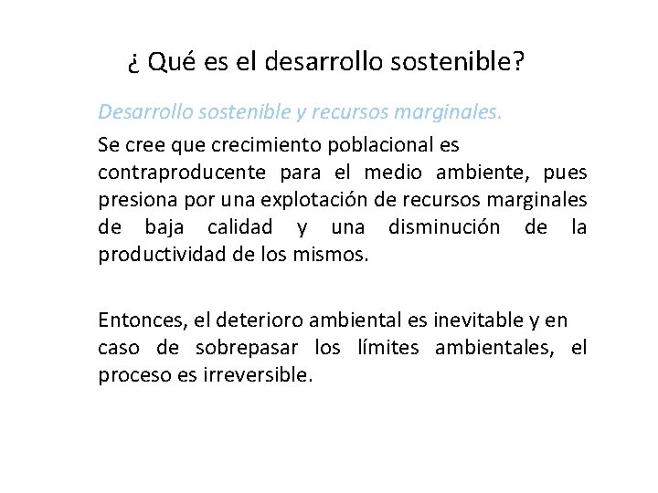  ¿ Qué es el desarrollo sostenible? Desarrollo sostenible y recursos marginales. Se cree