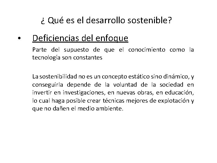 ¿ Qué es el desarrollo sostenible? • Deficiencias del enfoque Parte del supuesto de
