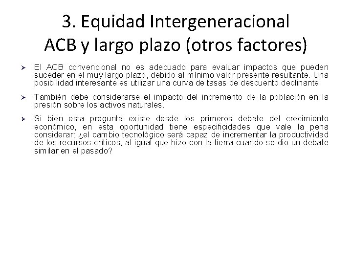 3. Equidad Intergeneracional ACB y largo plazo (otros factores) El ACB convencional no es