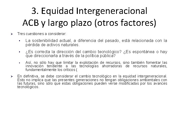 3. Equidad Intergeneracional ACB y largo plazo (otros factores) Tres cuestiones a considerar: §