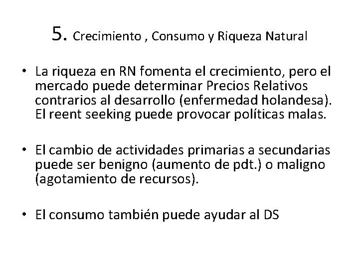 5. Crecimiento , Consumo y Riqueza Natural • La riqueza en RN fomenta el