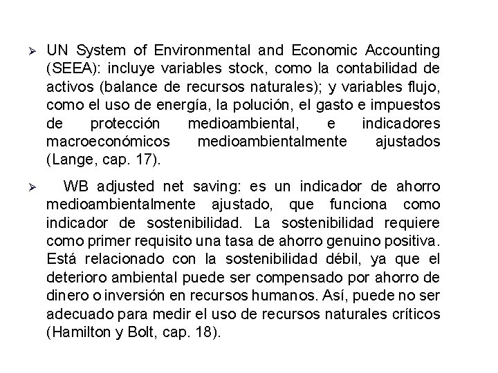 UN System of Environmental and Economic Accounting (SEEA): incluye variables stock, como la