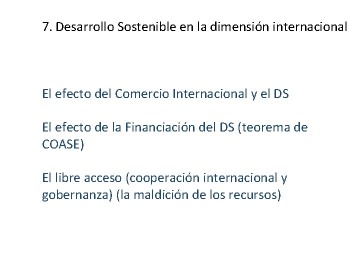 7. Desarrollo Sostenible en la dimensión internacional El efecto del Comercio Internacional y el