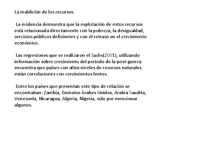 La maldición de los recursos La evidencia demuestra que la explotación de estos recursos