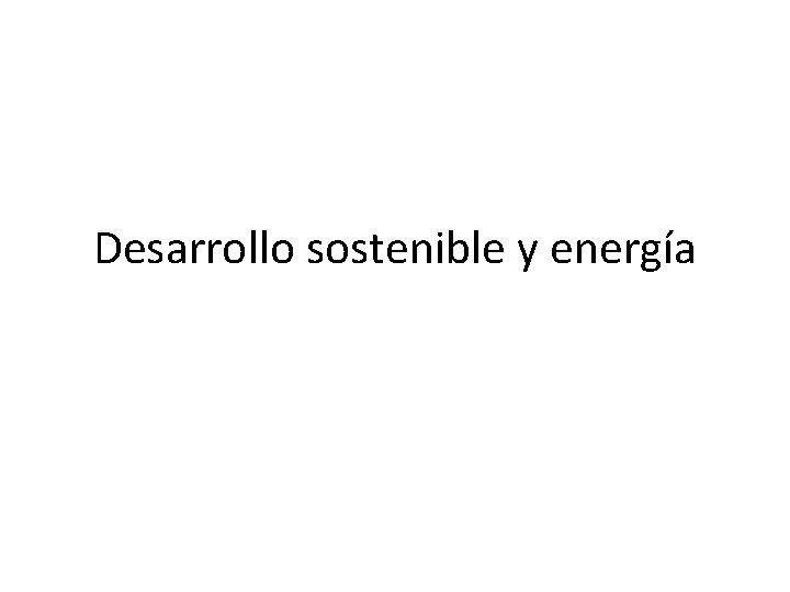 Desarrollo sostenible y energía 