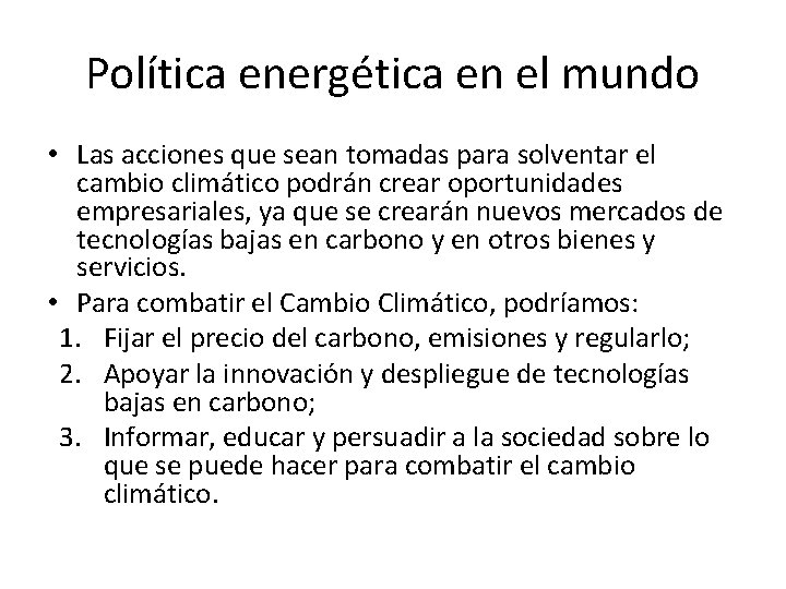 Política energética en el mundo • Las acciones que sean tomadas para solventar el