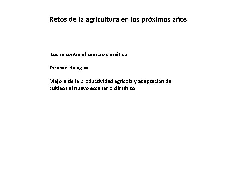 Retos de la agricultura en los próximos años Lucha contra el cambio climático Escasez