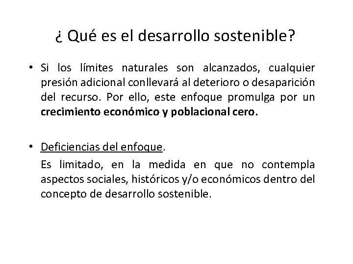  ¿ Qué es el desarrollo sostenible? • Si los límites naturales son alcanzados,