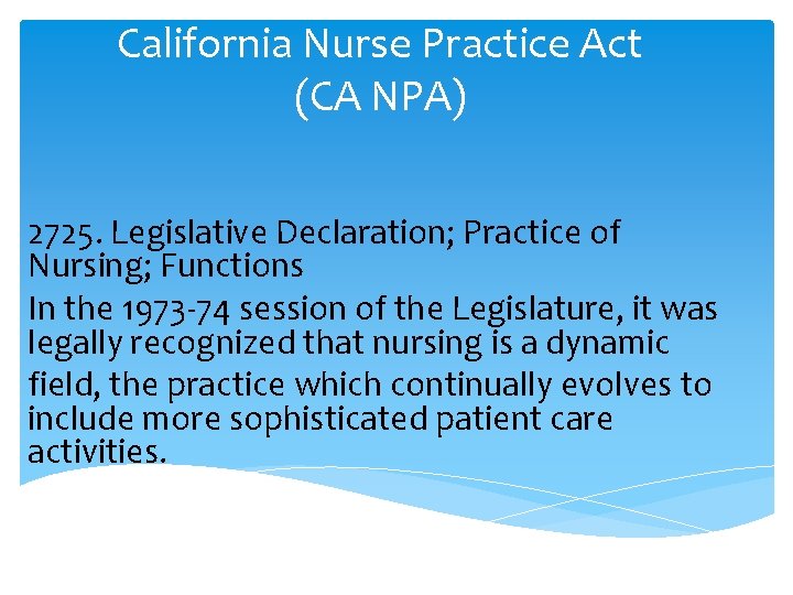 California Nurse Practice Act (CA NPA) 2725. Legislative Declaration; Practice of Nursing; Functions In