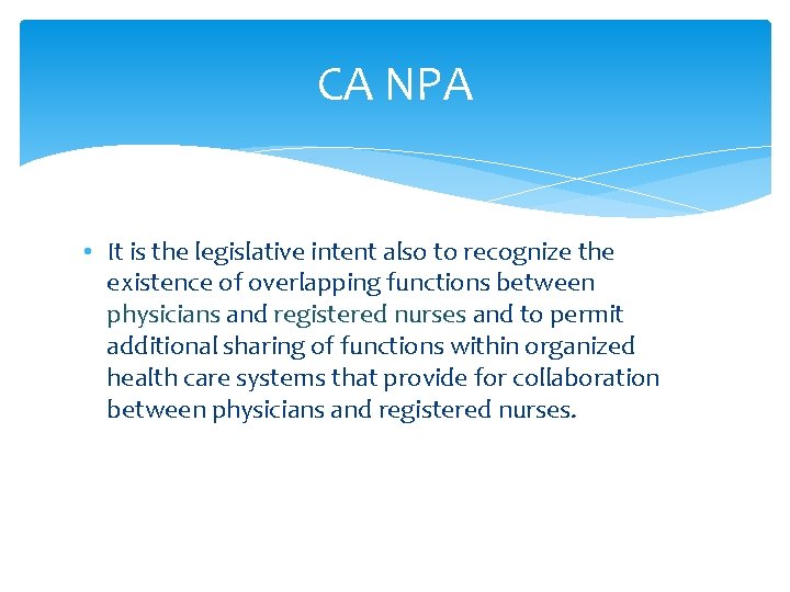 CA NPA • It is the legislative intent also to recognize the existence of