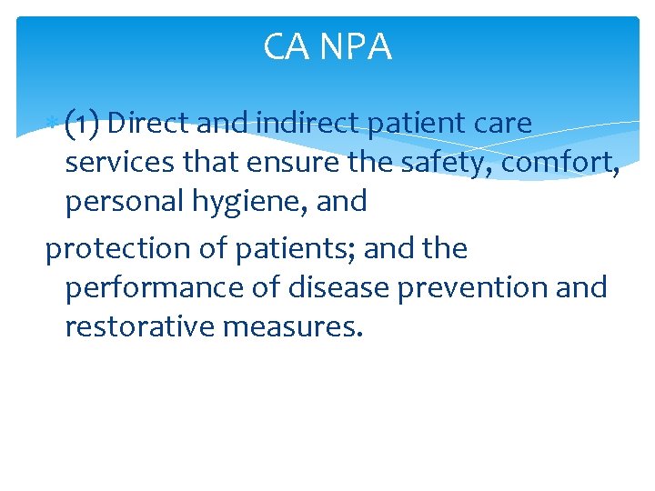 CA NPA (1) Direct and indirect patient care services that ensure the safety, comfort,