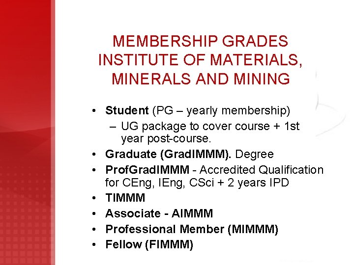 MEMBERSHIP GRADES INSTITUTE OF MATERIALS, MINERALS AND MINING • Student (PG – yearly membership)