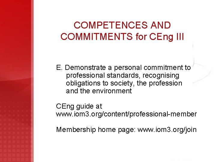 COMPETENCES AND COMMITMENTS for CEng III E. Demonstrate a personal commitment to professional standards,