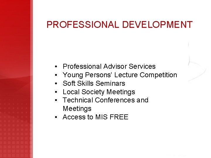 PROFESSIONAL DEVELOPMENT • • • Professional Advisor Services Young Persons’ Lecture Competition Soft Skills