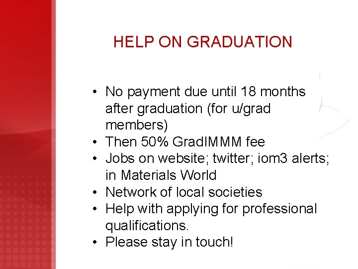 HELP ON GRADUATION • No payment due until 18 months after graduation (for u/grad