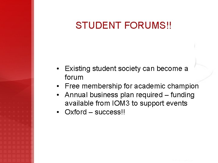 STUDENT FORUMS!! • Existing student society can become a forum • Free membership for