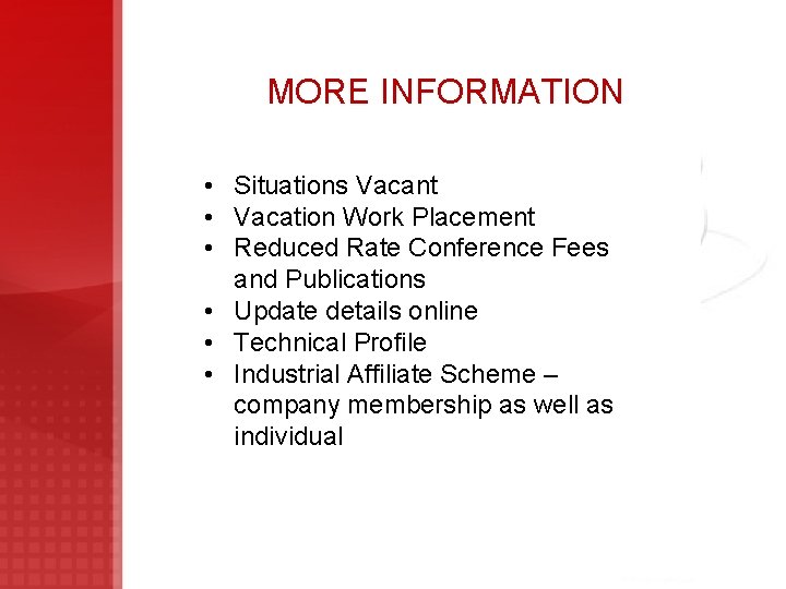 MORE INFORMATION • Situations Vacant • Vacation Work Placement • Reduced Rate Conference Fees