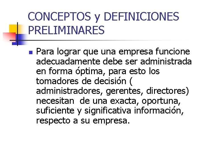 CONCEPTOS y DEFINICIONES PRELIMINARES n Para lograr que una empresa funcione adecuadamente debe ser