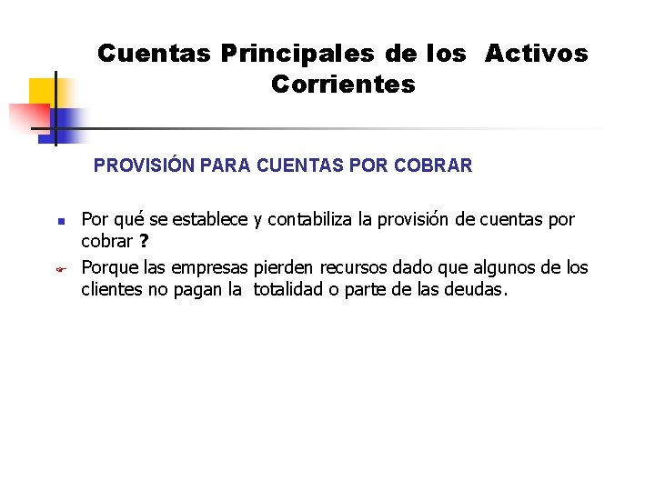 Cuentas Principales de los Activos Corrientes PROVISIÓN PARA CUENTAS POR COBRAR n F Por