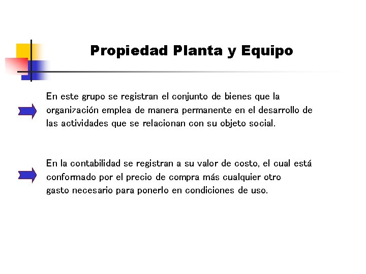 Propiedad Planta y Equipo En este grupo se registran el conjunto de bienes que