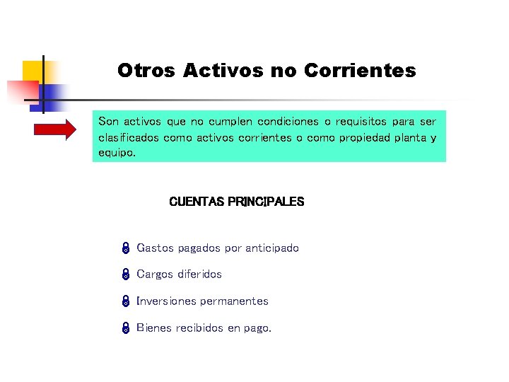 Otros Activos no Corrientes Son activos que no cumplen condiciones o requisitos para ser