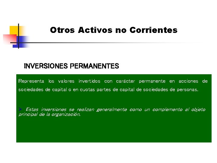 Otros Activos no Corrientes INVERSIONES PERMANENTES Representa los valores invertidos con carácter permanente en